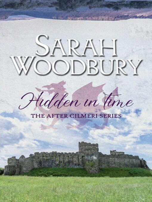 Title details for Hidden in Time (The After Cilmeri Series) by Sarah Woodbury - Available